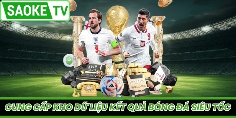 Kho dữ liệu kết quả bóng đá siêu tốc