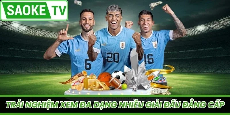 Trải nghiệm xem giải đấu đẳng cấp